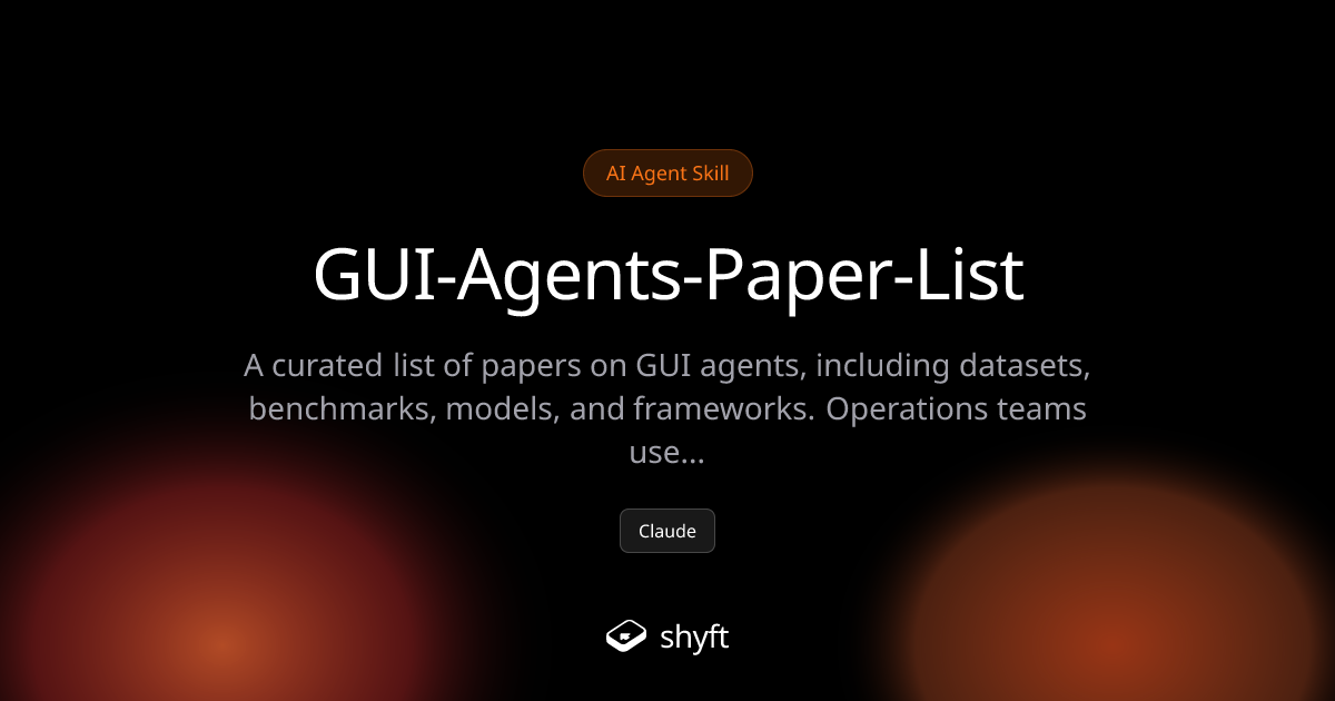 GUI-Agents-Paper-List - Research GUI Agents | Shyft