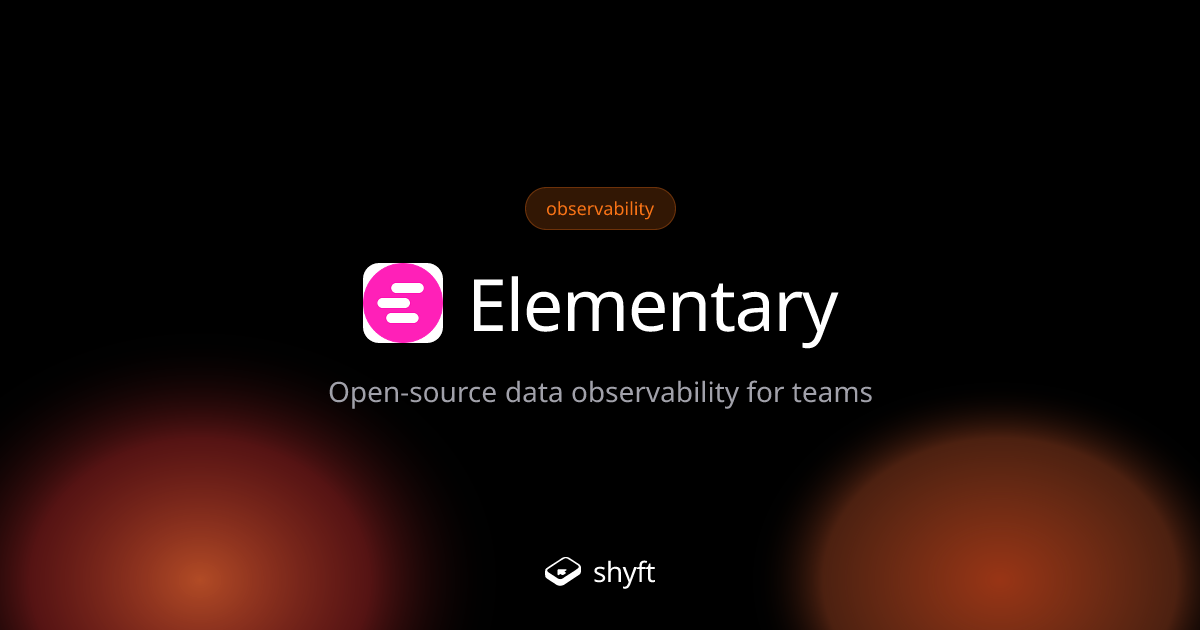 Elementary: Data observability for pipelines | Shyft