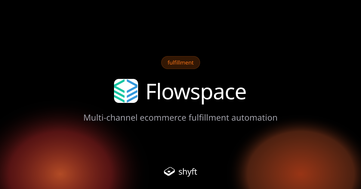 Flowspace: Ecommerce Fulfillment Software | Shyft | Shyft