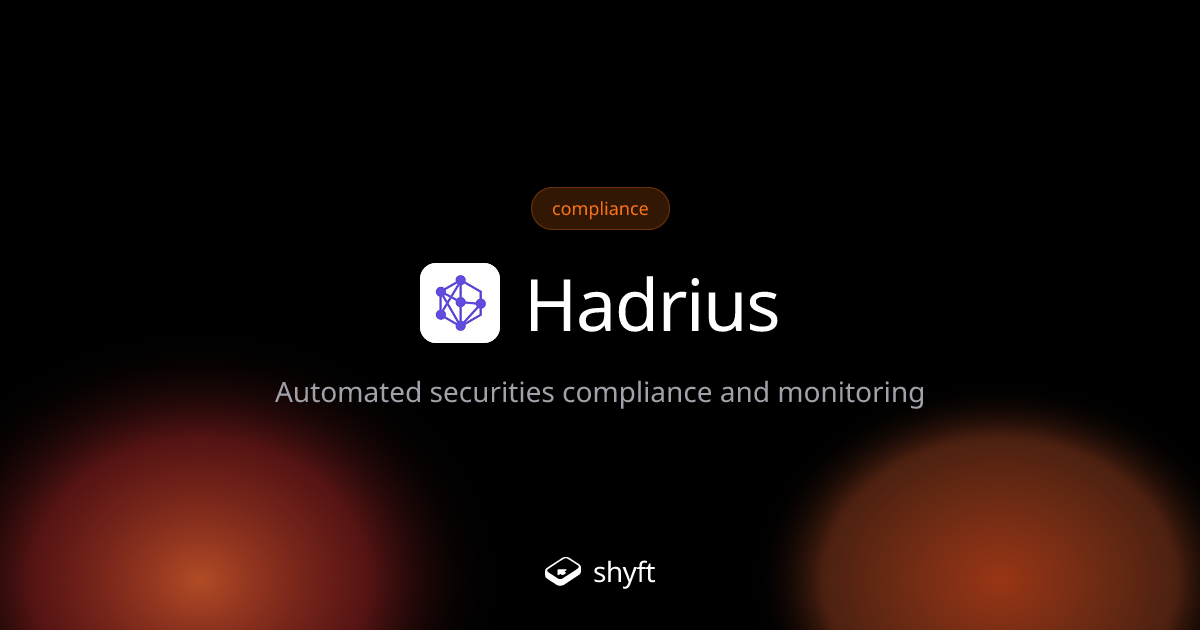 Hadrius: Automated Securities Compliance | Shyft