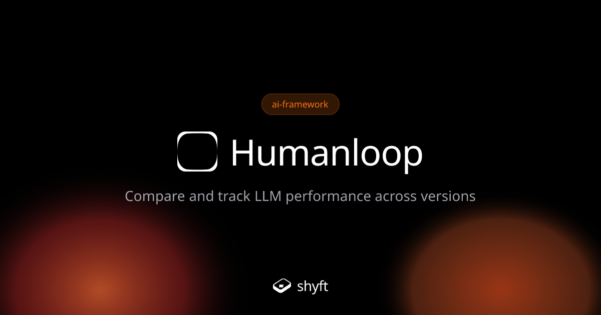 Humanloop: LLM Evaluation Platform | Shyft | Shyft