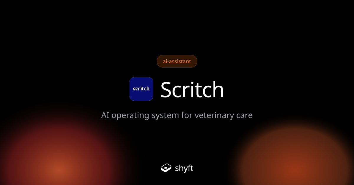 Scritch: AI Operating System for Vet Clinics | Shyft | Shyft