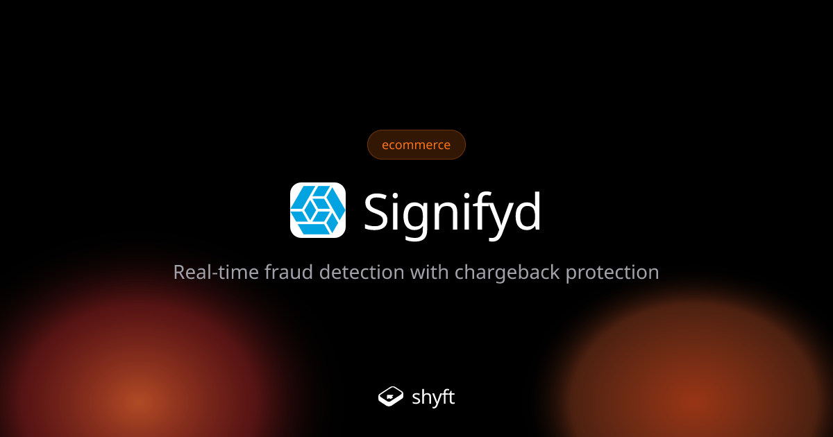 Signifyd: AI Fraud Detection for E-commerce | Shyft | Shyft