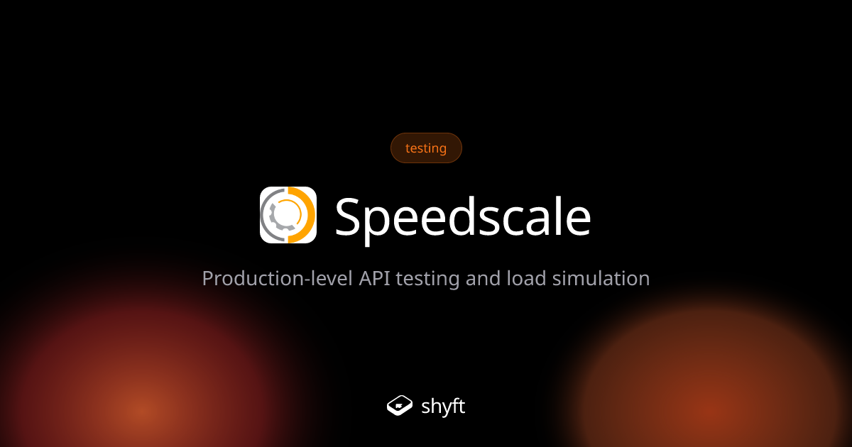 Speedscale: Production-level load testing for APIs | Shyft